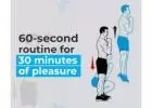 60-SECOND ROUTINE FOR 30-MINUTES OF PLEASURE!!!