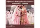 Expert Love Marriage Specialist: Resolve Relationship Challenges